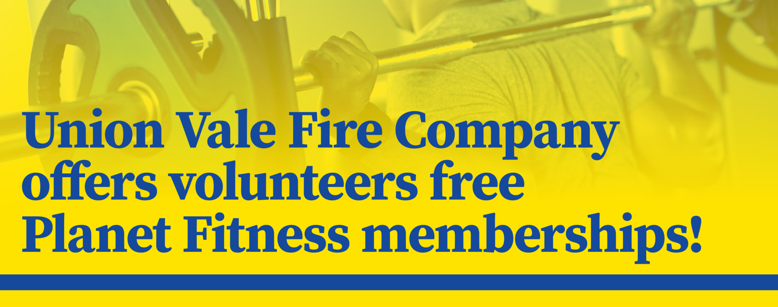 Union Vale Fire Companyoffers volunteers freePlanet Fitness memberships!